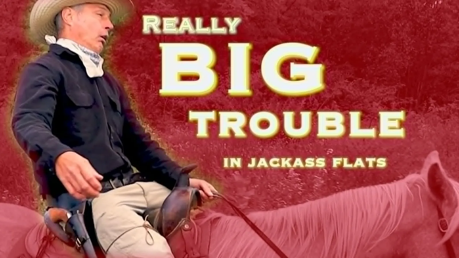 Really Big Trouble in Jackass Flats